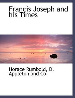 Francis Joseph and His Times