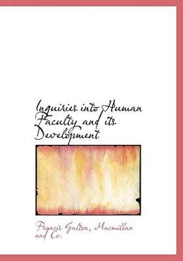 Inquiries into Human Faculty and Its Development