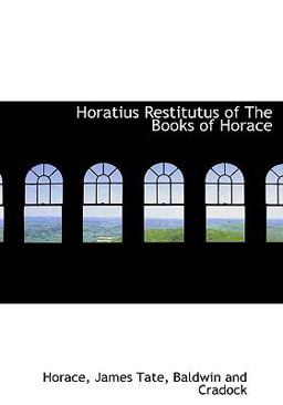 Horatius Restitutus of the Books of Horace