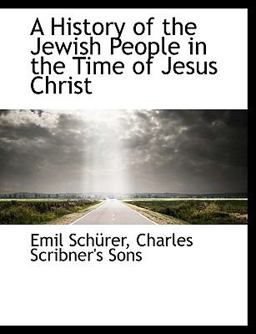A History of the Jewish People in the Time of Jesus Christ