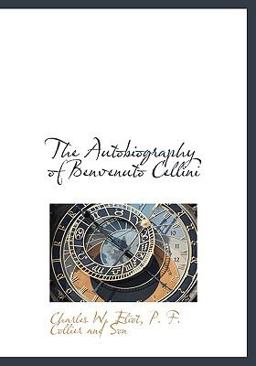 The Autobiography of Benvenuto Cellini