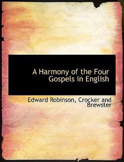 A Harmony of the Four Gospels in English