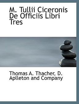 M Tullii Ciceronis de Officiis Libri Tres