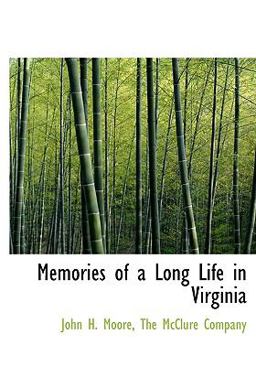 Memories of a Long Life in Virgini