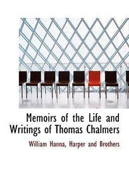 Memoirs of the Life and Writings of Thomas Chalmers