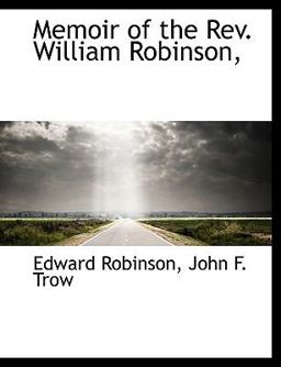 Memoir of the Rev William Robinson
