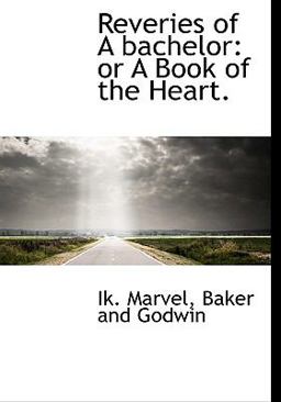 Reveries of a Bachelor Reveries of a Bachelor