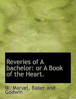 Reveries of a Bachelor Reveries of a Bachelor