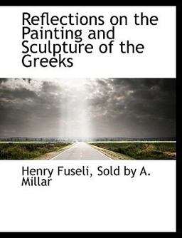 Reflections on the Painting and Sculpture of the Greeks