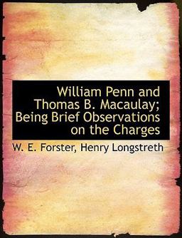 William Penn and Thomas B Macaulay; Being Brief Observations on the Charges