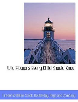Wild Flowers Every Child Should Know Wild Flowers Every Child Should Know