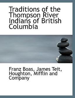 Traditions of the Thompson River Indians of British Columbi