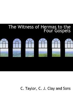 The Witness of Hermas to the Four Gospels