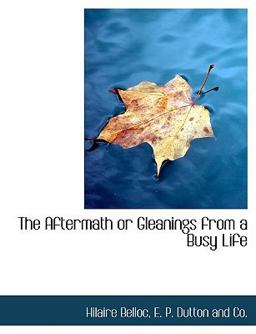 The Aftermath or Gleanings from a Busy Life