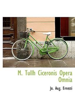 M Tullh Ciceronis Opera Omni
