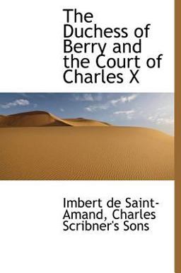 The Duchess of Berry and the Court of Charles X