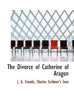 The Divorce of Catherine of Aragon