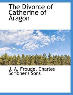 The Divorce of Catherine of Aragon