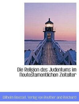 Die Religion Des Judentums Im Neutestamentlichen Zeitalter (German Edition)