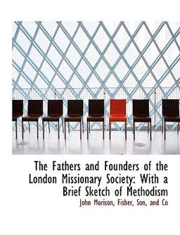 The Fathers and Founders of the London Missionary Society