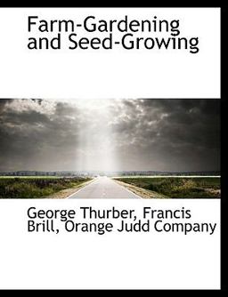 Farm-Gardening and Seed-Growing