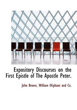 Expository Discourses on the First Epistle of the Apostle Peter