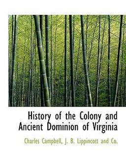 History of the Colony and Ancient Dominion of Virgini