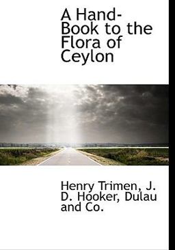 A Hand-Book to the Flora of Ceylon