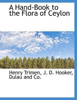 A Hand-Book to the Flora of Ceylon