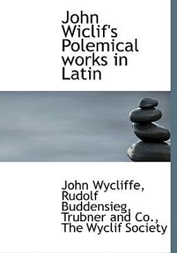 John Wiclif's Polemical Works in Latin