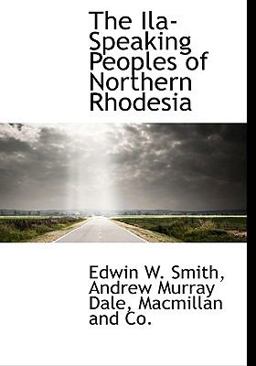 The Ila-Speaking Peoples of Northern Rhodesia