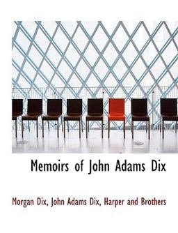 Memoirs of John Adams Dix
