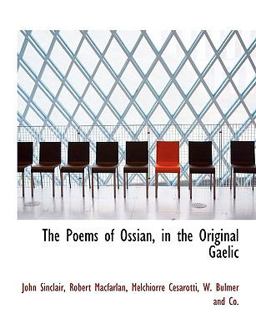 The Poems of Ossian, in the Original Gaelic