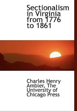Sectionalism in Virginia from 1776 To 1861