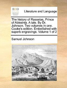 The History of Rasselas, Prince of Abissinia a Tale by Dr Johnson Two Volumes in One Cooke's Edition Embellished with Superb Engravings Volume