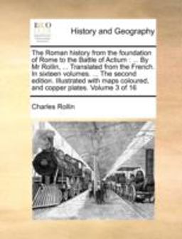 The Roman History from the Foundation of Rome to the Battle of Actium