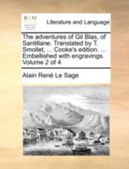 The Adventures of Gil Blas, of Santillane Translated by T Smollet, Cooke's Edition Embellished with Engravings