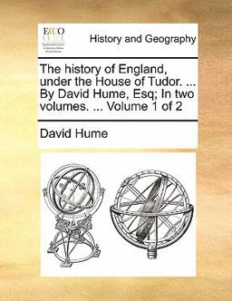 The History of England, under the House of Tudor by David Hume, Esq; In