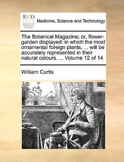 The Botanical Magazine; or, Flower-Garden Displayed