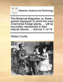 The Botanical Magazine; or, Flower-Garden Displayed