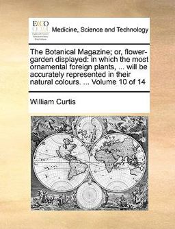 The Botanical Magazine; or, Flower-Garden Displayed