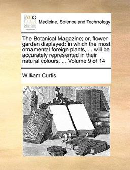 The Botanical Magazine; or, Flower-Garden Displayed