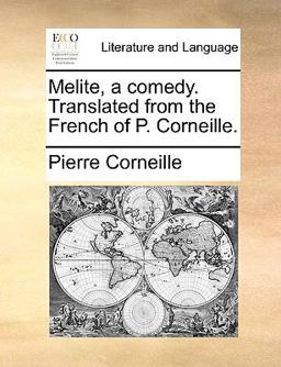 Melite, a Comedy Translated from the French of P Corneille
