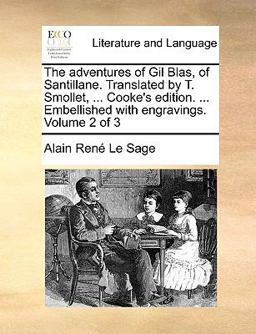 The Adventures of Gil Blas, of Santillane Translated by T Smollet, Cooke's Edition Embellished with Engravings