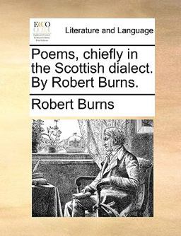 Poems, Chiefly in the Scottish Dialect by Robert Burns