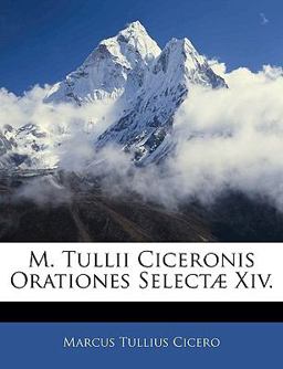M Tullii Ciceronis Orationes Selectæ Xiv