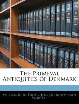 The Primeval Antiquities of Denmark