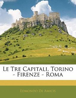 Le Tre Capitali, Torino - Firenze - Rom