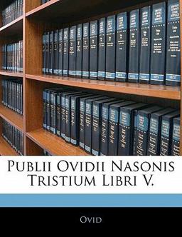Publii Ovidii Nasonis Tristium Libri V