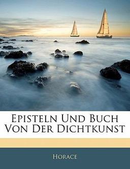 Episteln und Buch Von der Dichtkunst